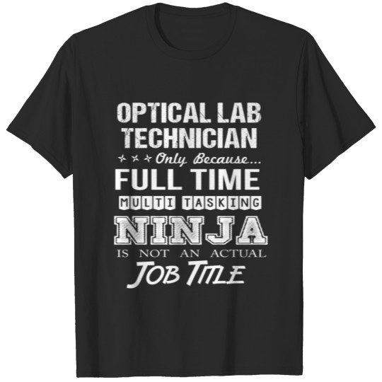Discover Optical Lab Technician T Shirt - Multitasking Ninj T-shirt