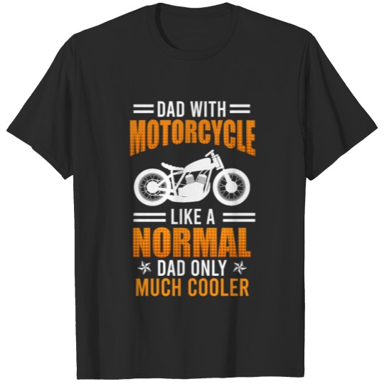 Discover Dad with motorcycle like a normal dad father T-shirt