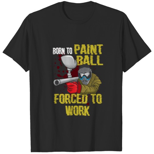 Discover Born To Paintball Forced To Work Funny Paintball T-shirt