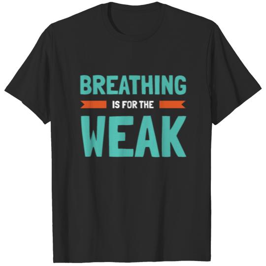 Discover Breathing Is For The Weak Funny Swimmers T-shirt