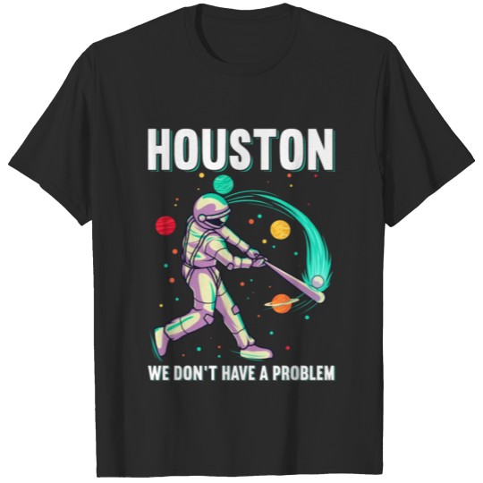 Discover Houston We Don't Have A Problem Baseball Batter T-shirt