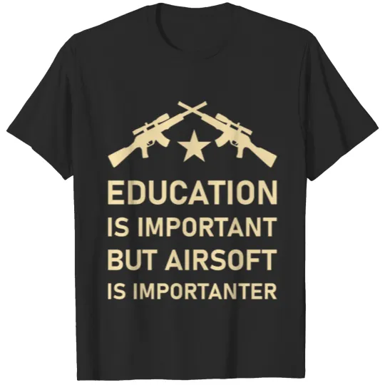 Discover Education Is Important But Airsoft Is Importanter T-shirt