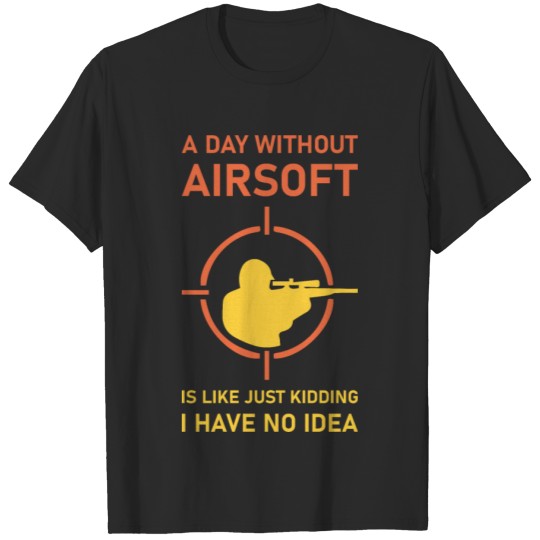 Discover A Day Without Airsoft Is Like Funny Airsofting T-shirt