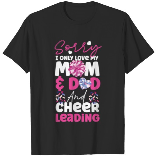 Discover Cheer Cheerleading Mom Dad Sorry I T-shirt