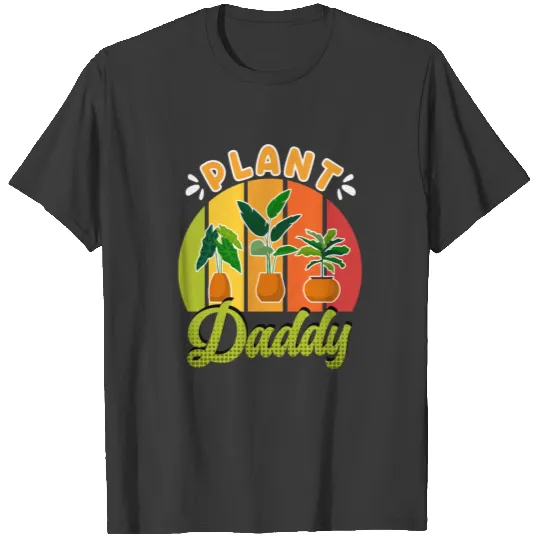 Plant daddy gardener father T-shirt