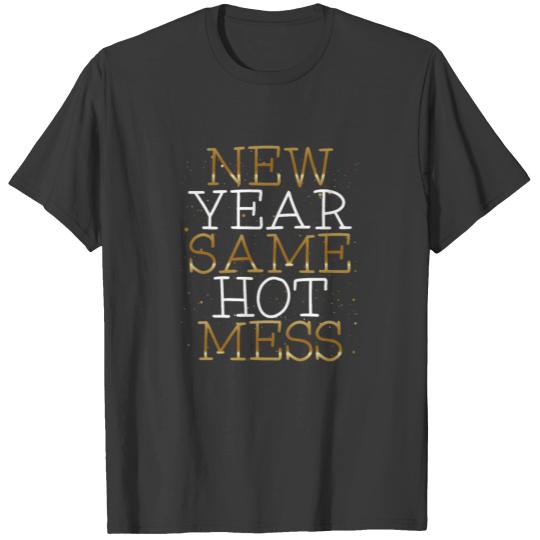 New Year Same Hot Mess Funny New Year's Eve T-shirt