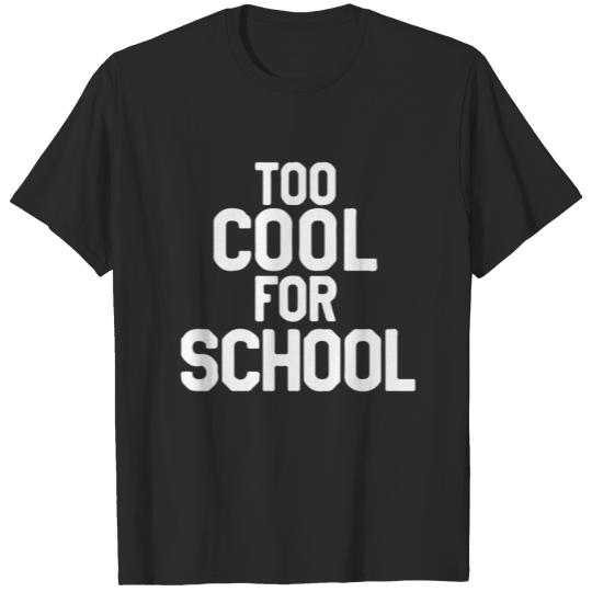Discover Too Cool For School Slogan T-shirt