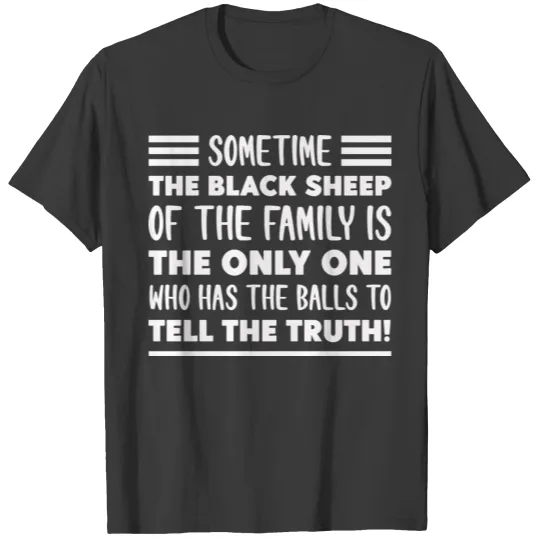Sometime The Black Sheep Of The Family T-shirt
