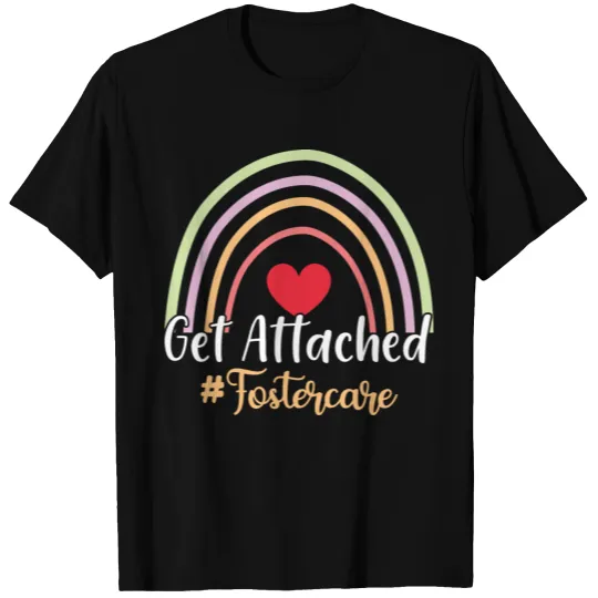 Foster Care Get Attached Rainbow Foster Parent T-shirt