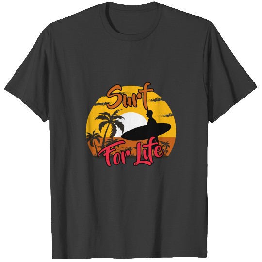 Surf For Life, beach, surfing, vacation quote sand T-shirt