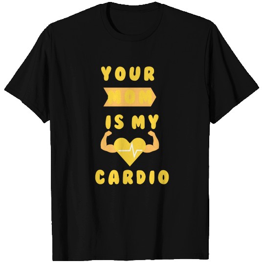 Your Mom Is My Cardio T-shirt