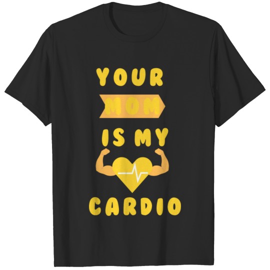 Discover Your Mom Is My Cardio T-shirt
