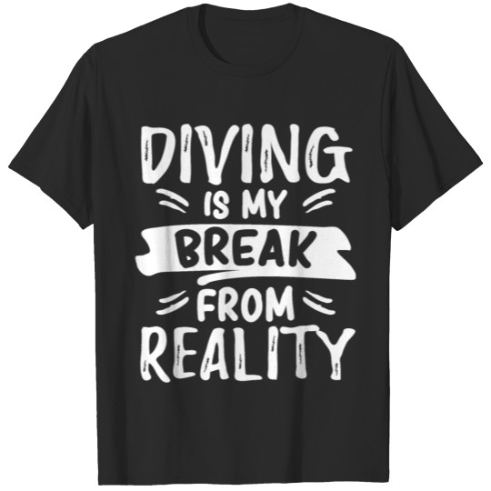 Discover Funny Cool Scuba Diving Break From Reality Quotes T-shirt
