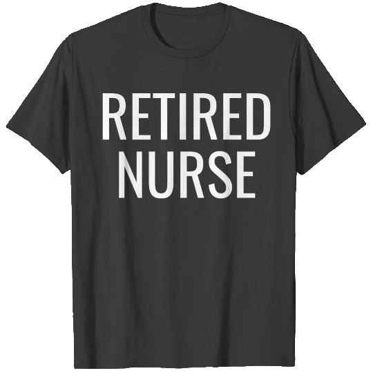 Retired Nurse - International Nurse Day T-shirt