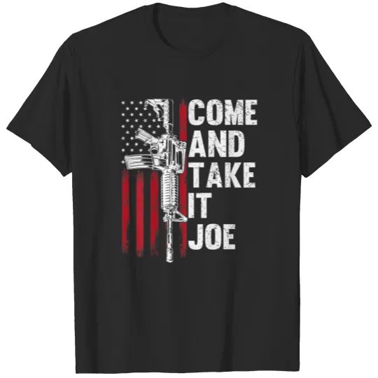 Men Come And Take It Joe Gun Rights AR 15 American T-shirt