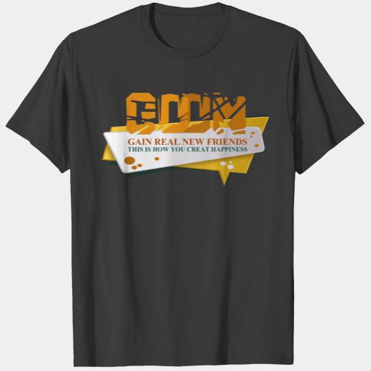 GO ON CREATE NEW FRIENDS T-Shirt T-shirt