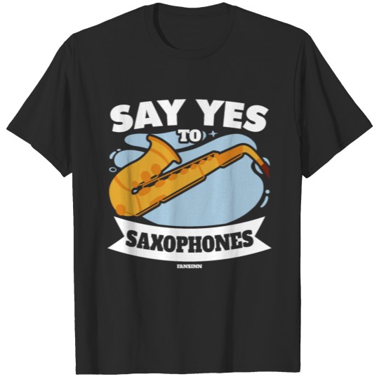 Discover Say Yes To Saxophones T-shirt