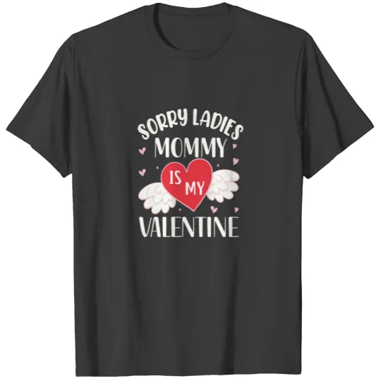 Sorry Ladies Mommy Is My Valentine T-shirt