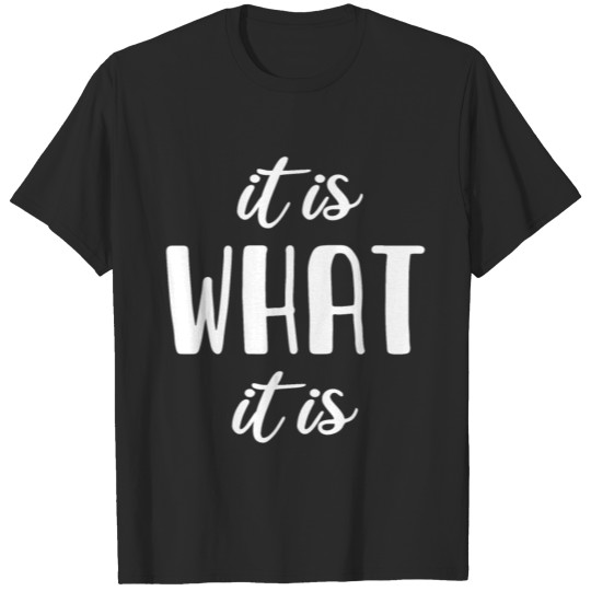 Discover it is WHAT it is - Cool Quote - Funny Saying T-shirt