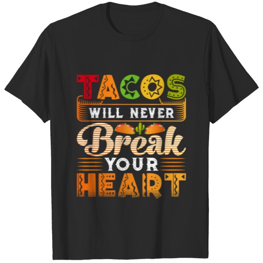 Discover Tacos Will Never Break Your Heart Cinco De Mayo T-shirt