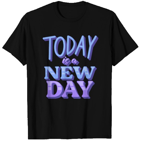 Today is a new day T-shirt
