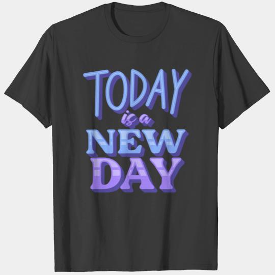 Today is a new day T-shirt