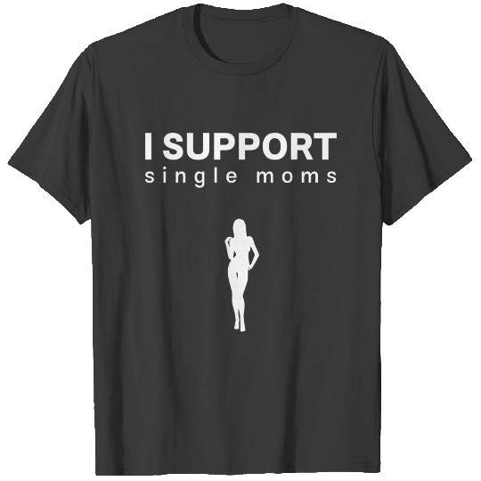Support Single Moms T-shirt