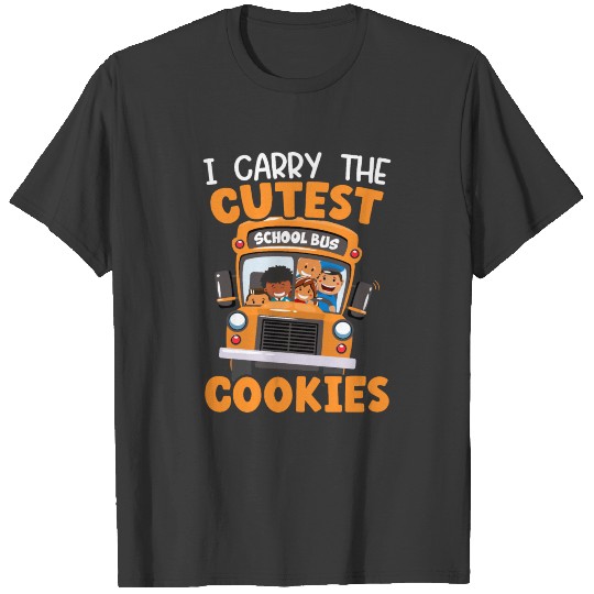 I Carry The Cutest Cookies School Bus Driver T-shirt