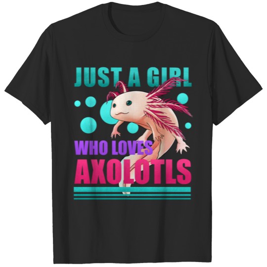 Discover Just A Girl Who Loves Axolotls T-shirt