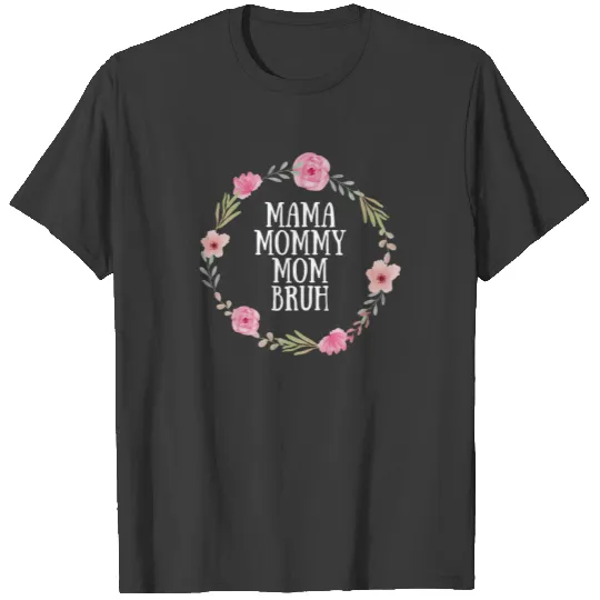 Mama Mommy Mom Bruh Mothers Day T-shirt