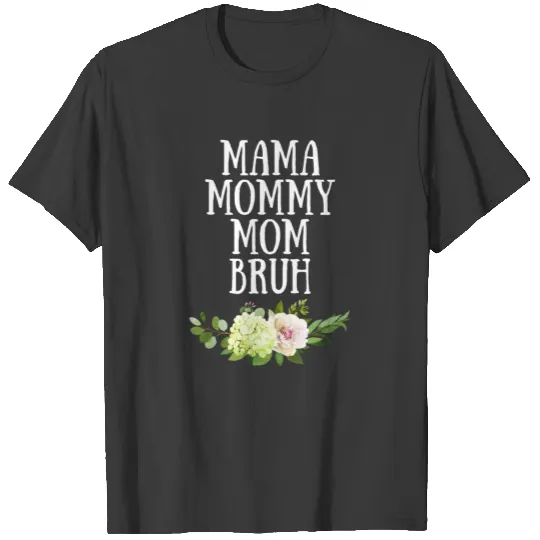 Mama Mommy Mom Bruh Mothers Day T-shirt