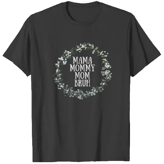 Mama Mommy Mom Bruh Mothers Day T-shirt