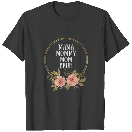 Mama Mommy Mom Bruh Mothers Day T-shirt