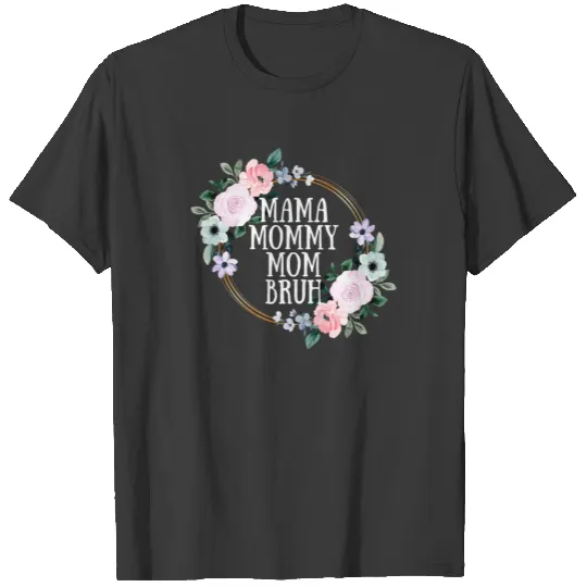 Mama Mommy Mom Bruh Mothers Day T-shirt