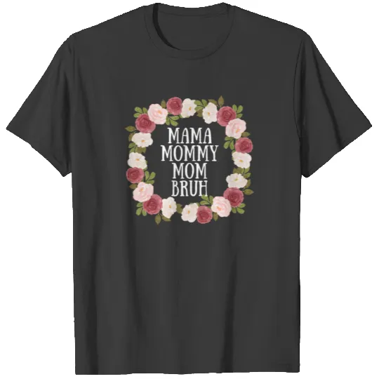 Mama Mommy Mom Bruh Mothers Day T-shirt