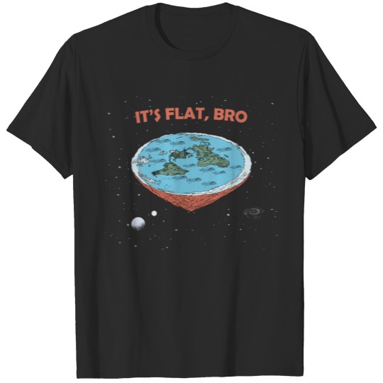 The Earth Is Flat - It's Flat Bro Flat Earth T-shirt