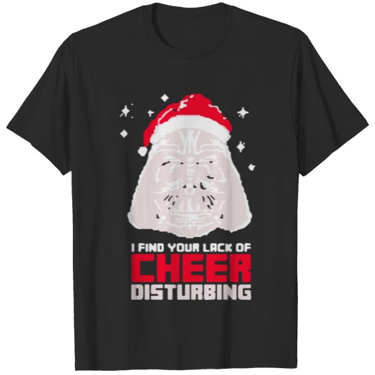 Discover I Find Your Lack of Cheer Disturbing T-shirt