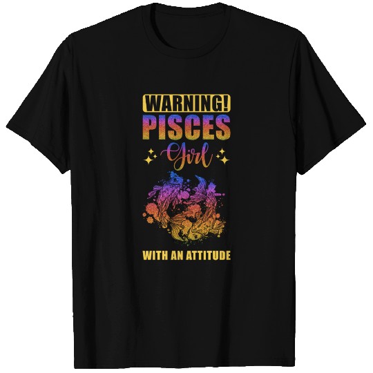 Warning Pisces Girl with Attitude T-shirt