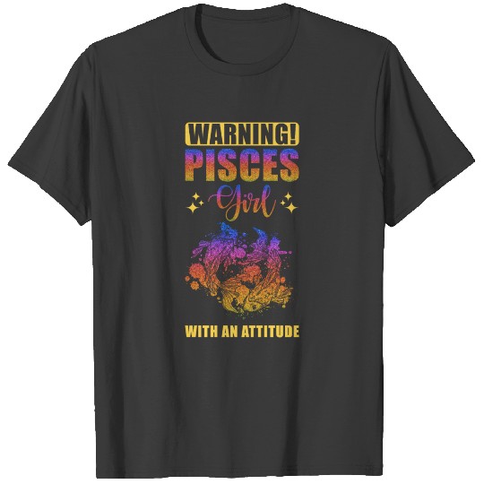 Warning Pisces Girl with Attitude T-shirt