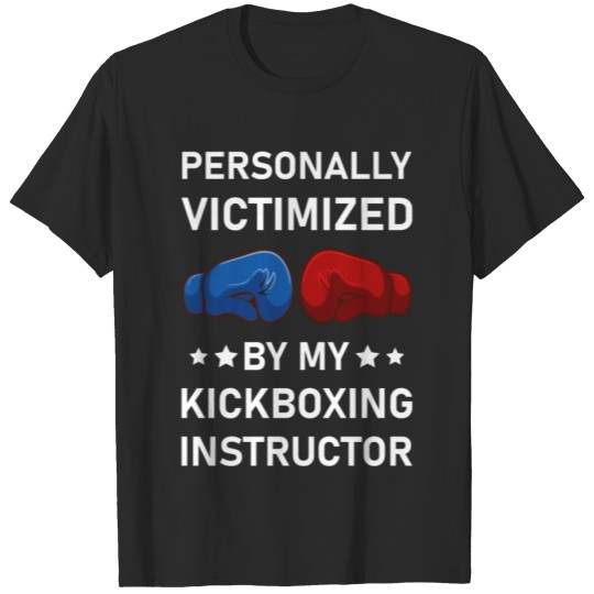 Discover Personally Victimized by my kickboxing instructor T-shirt