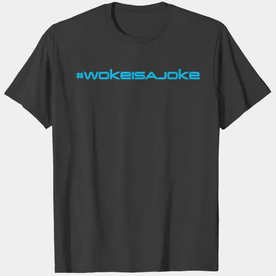 Discover A joke about a woke. T-shirt