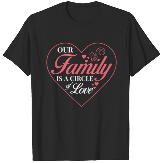 Our Family is a circle of Love Family Quote T-shirt