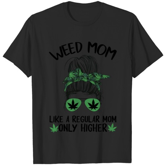 Discover Weed Mom Messy Bun Shirt, Like A Regular Mom Only T-shirt
