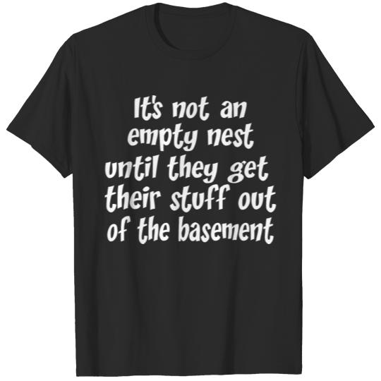 Discover It's Not An Empty Nest Until They Get They Stuff T-shirt
