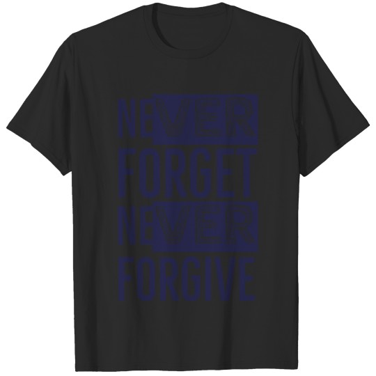 Discover Never Forget Never Forgive T-shirt