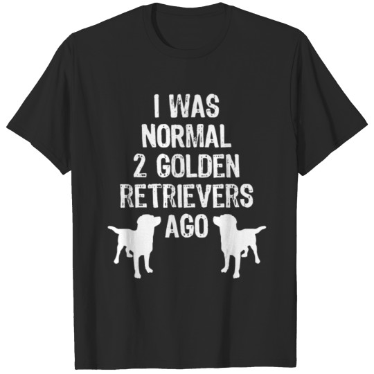 Discover I Was Normal 2 Golden Retrievers Ago Classi T-shirt