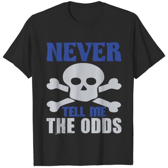 Discover Never tell me the odds Funny Shirt T-shirt