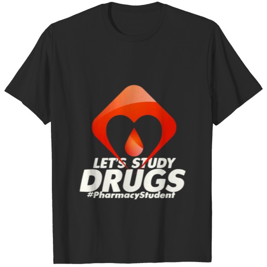 Discover Lets Study Drugs Future Pharmacist Pharmacology St T-shirt