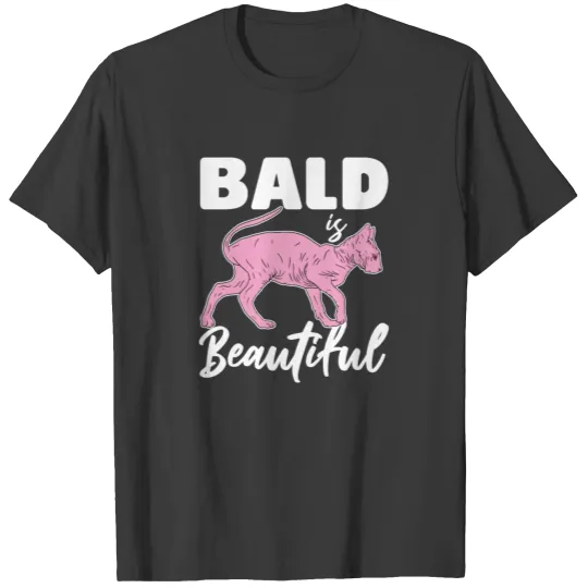 Bald Is Beautiful Sphynx Cat Hair less Sphynx T-shirt