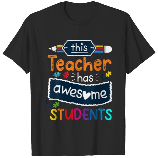 Discover Autism This Teacher Has Awesome Students T Shirt T-shirt